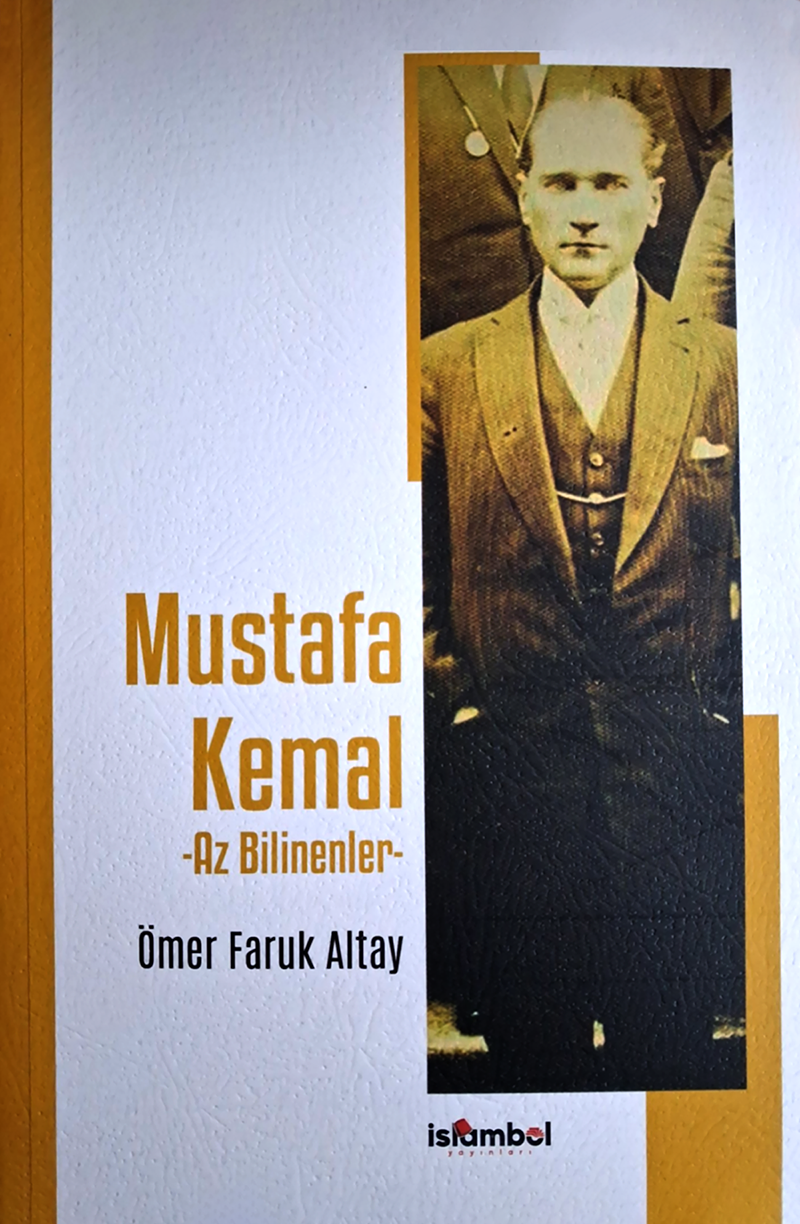Mustafa Kemal - Az Bilinenler - Ömer Faruk Altay - Kitap Kapağı
