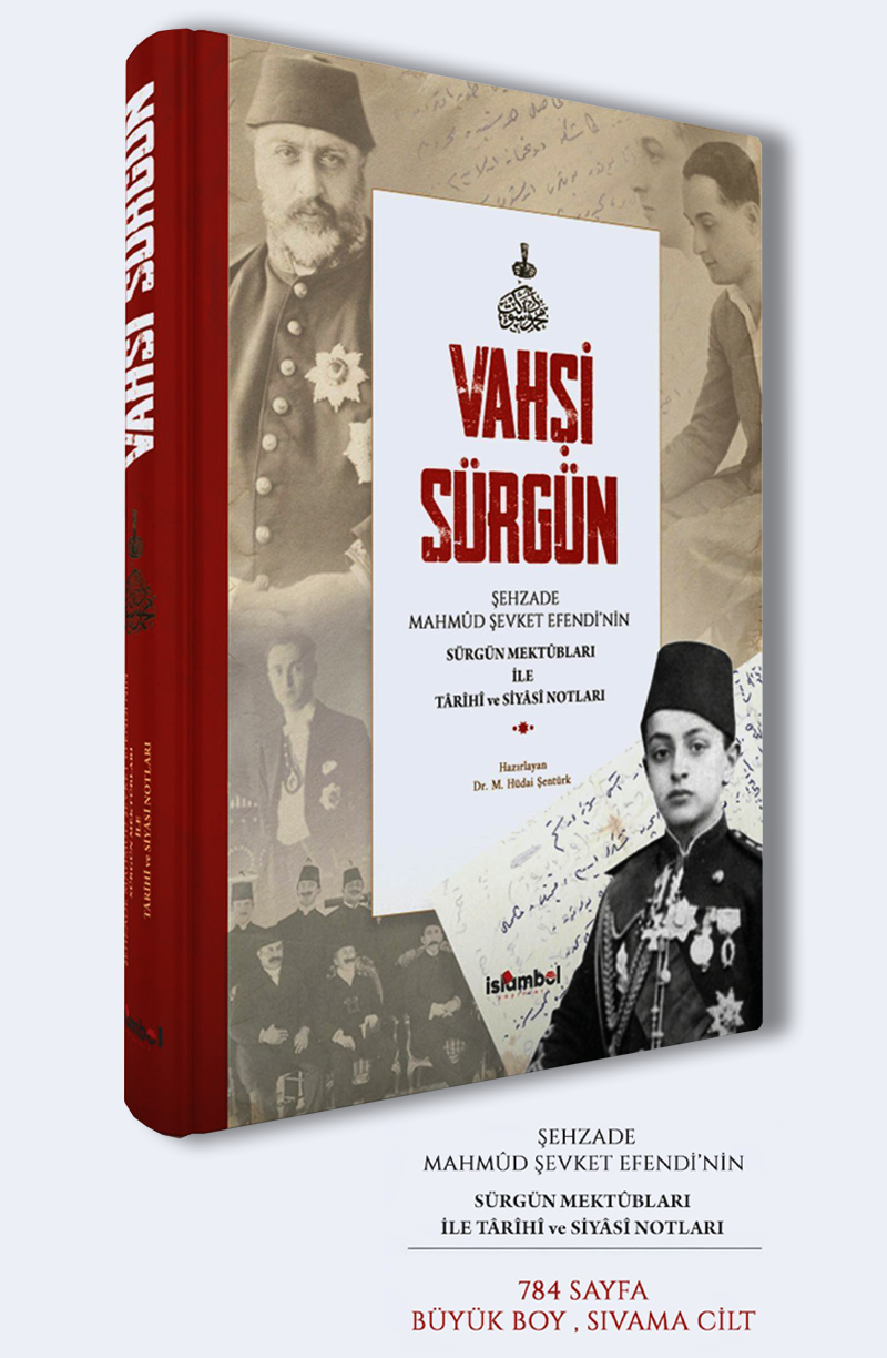 Vahşi Sürgün - Şehzade Mahmud Şevket Efendi'nin Sürgün Mektubları İle Tarihi ve Siyasi Notları - Kitap Kapağı